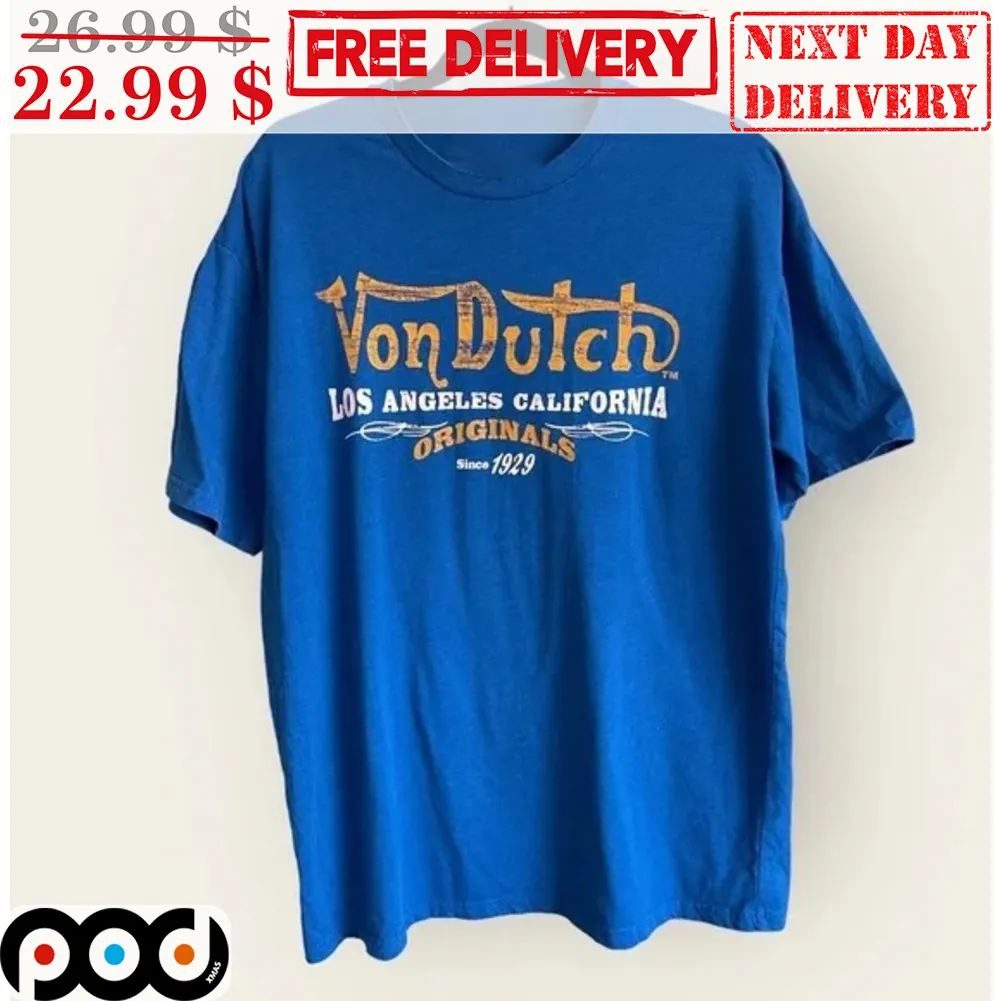 Von Dutch Los Angeles California Originals Since 1929 Shirt