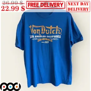 Von Dutch Los Angeles California Originals Since 1929 Shirt