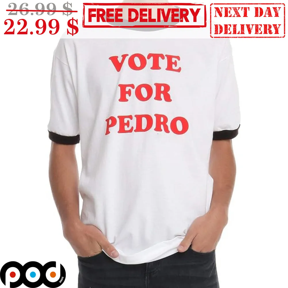 Vote For Pedro Shirt