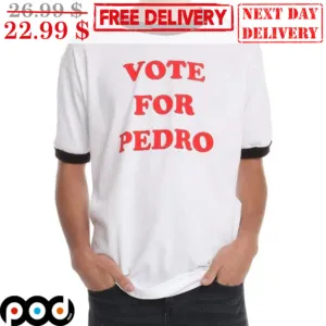 Vote For Pedro Shirt