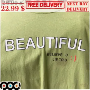 Beautiful Belibve U Lie To U Shirt