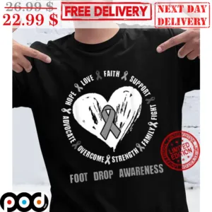 Hope Love Faith Support Fight Advocate Overcome Strength Family Foot Drop Awareness Shirt