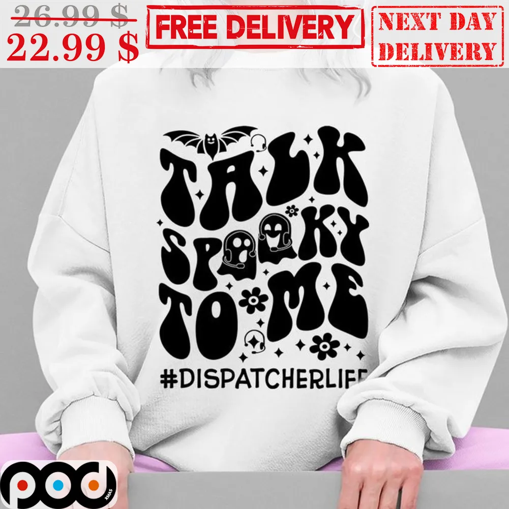 Talk Spooky To Me Dispatcher Life Halloween Shirt