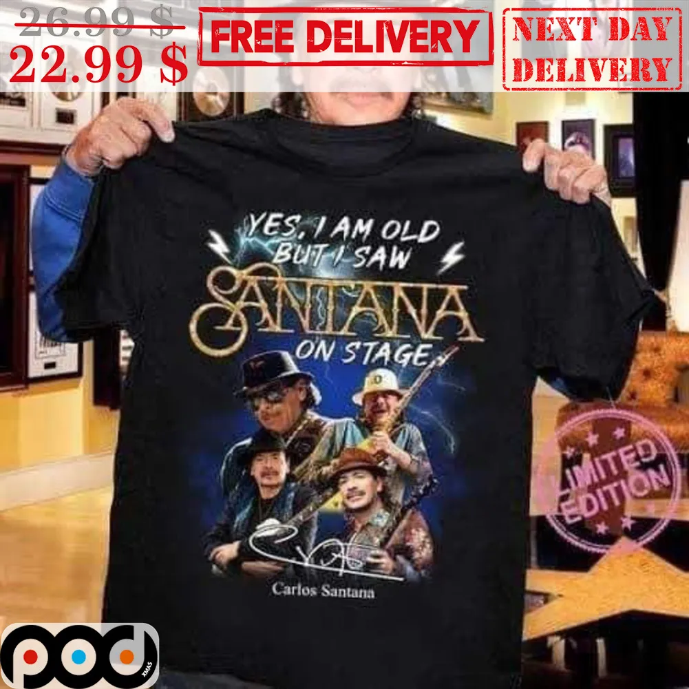Yes I Am Old But I Saw Santana On Stage Carlos Santana Signature Shirt