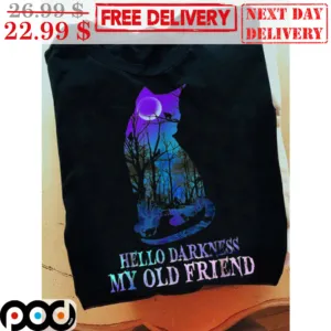 Hello Darkness My Old Friend Shirt
