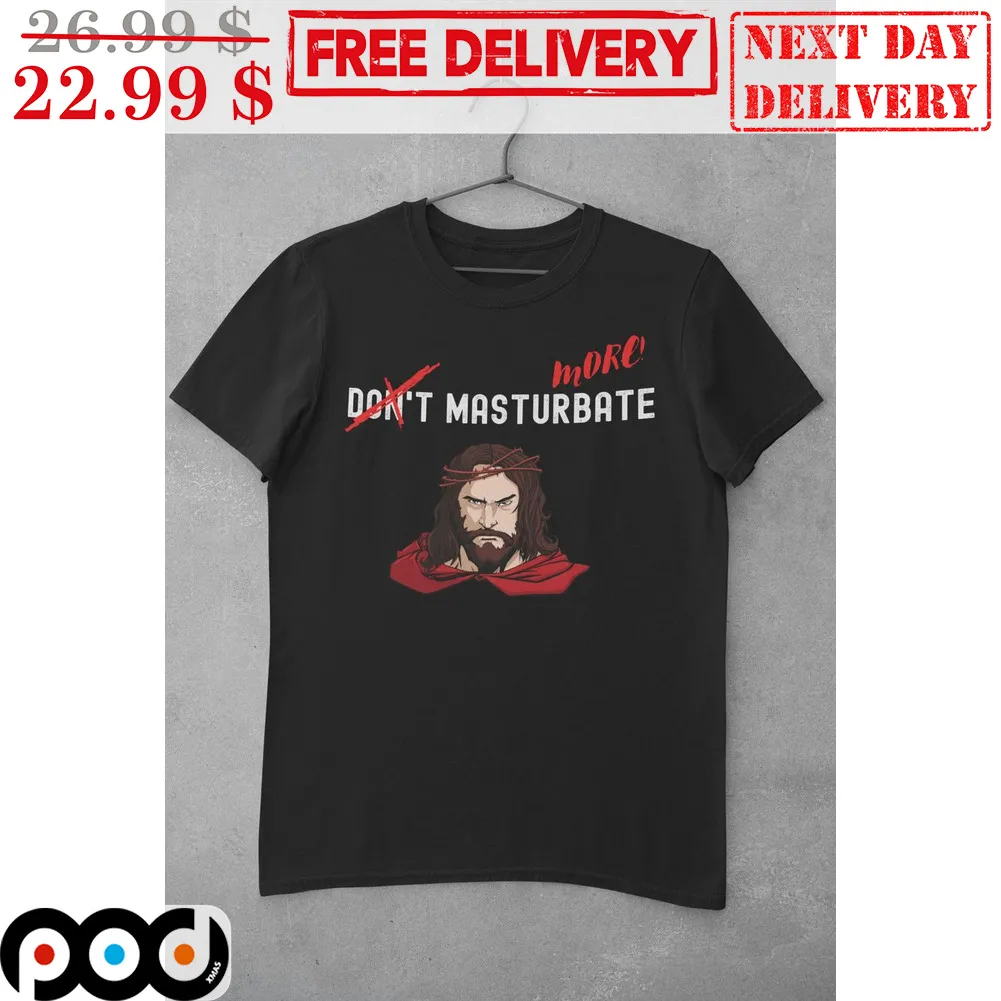 Jesus More Don't Masturbate Shirt