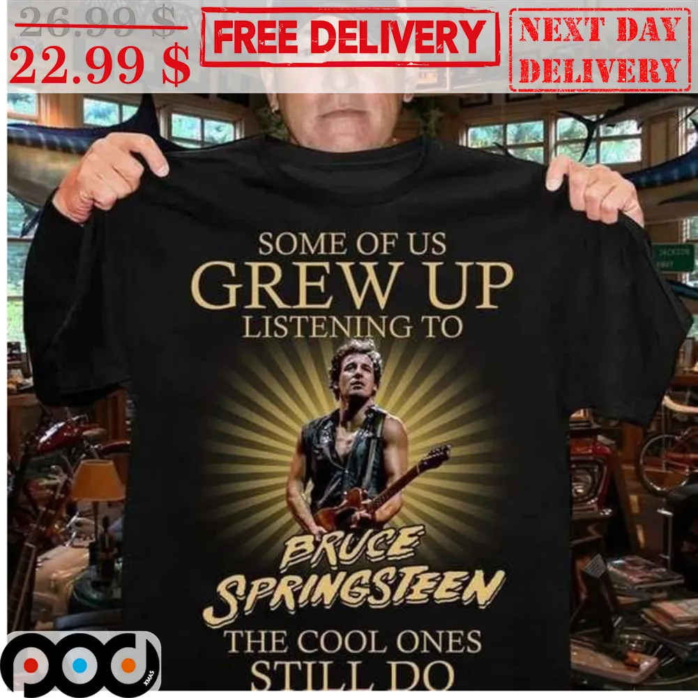 Some Of Us Grew Up Listening To Bruce Springsteen The Cool Ones Still Do Sunset Shirt