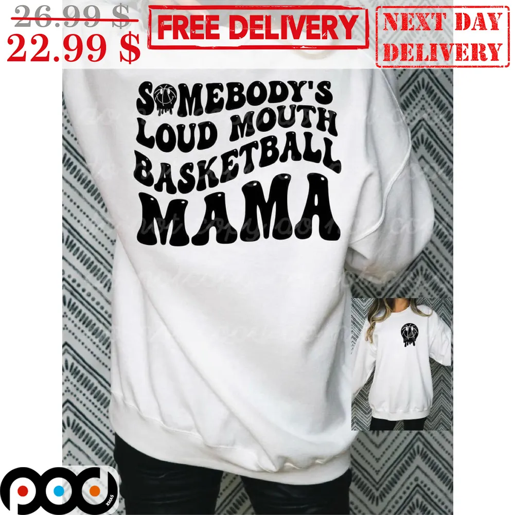 Somebody's Loud Mouth Basketball Mama Shirt