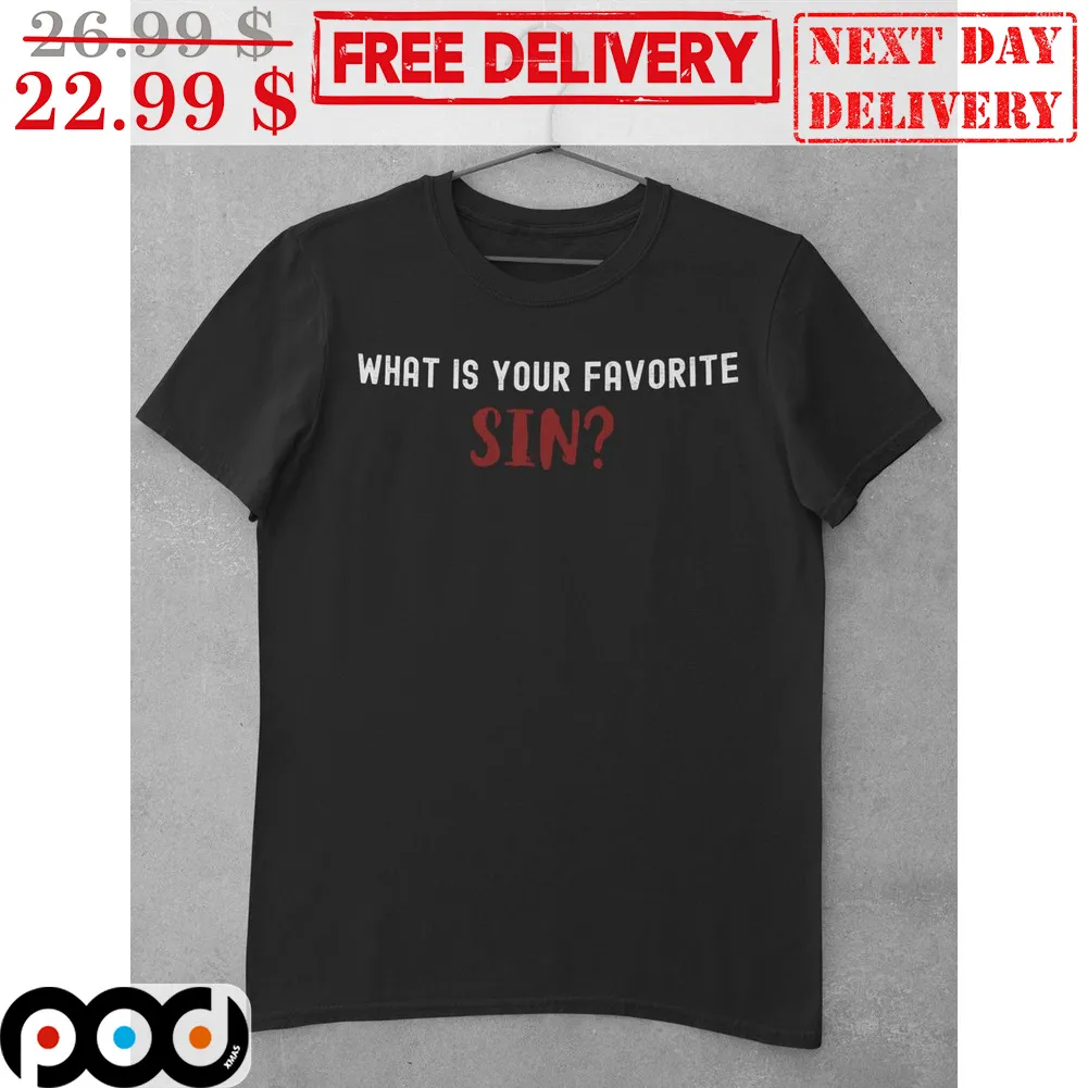What Is Your Favorite Sin Shirt