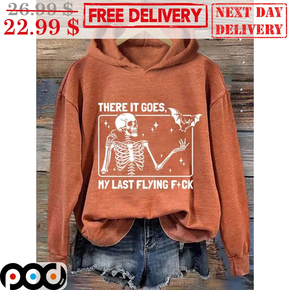 Skeleton There It Goes My Last Flying Fuck Shirt