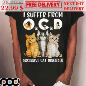 I Suffer From OCD Obsessive Cat Disorder Shirt