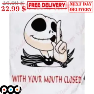 Jack Skellington You Sound Better With Your Mouth Closed Halloween 2023 Shirt