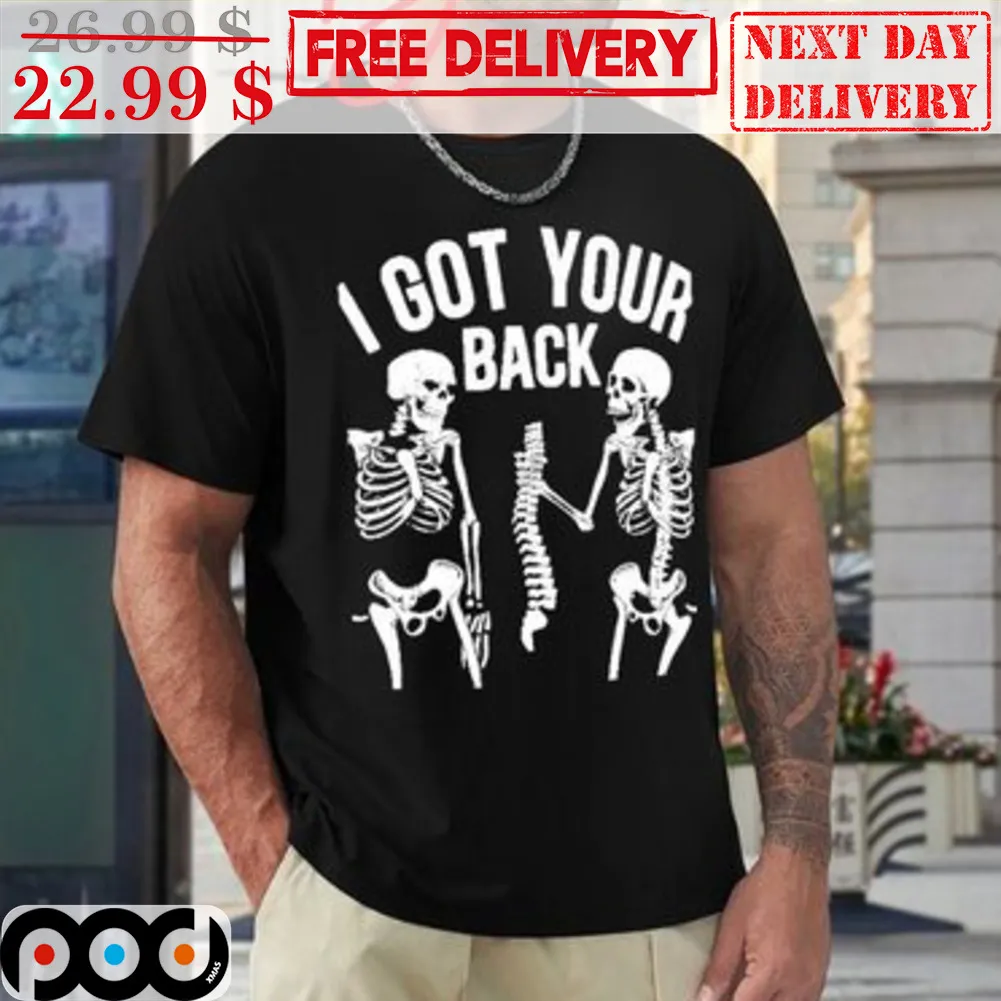 Skeletons I Got Your Back Shirt