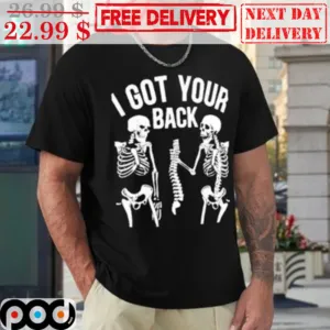 Skeletons I Got Your Back Shirt