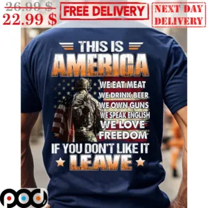 This Is America We Eat Meat We Drink Beer We Own Guns We Speak English We Love Freedom If You Don't Like It Leave Vintage Shirt