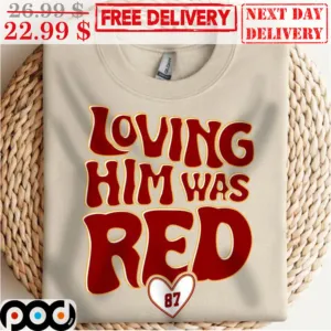 Loving Him Was Red 87 Heart NFL Shirt