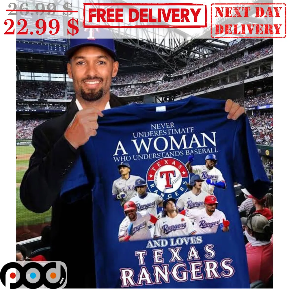 Never Underestimate A Woman Who Understands Baseball And Loves Texas Rangers MLB Shirt