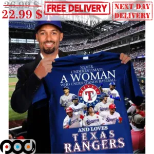 Never Underestimate A Woman Who Understands Baseball And Loves Texas Rangers MLB Shirt