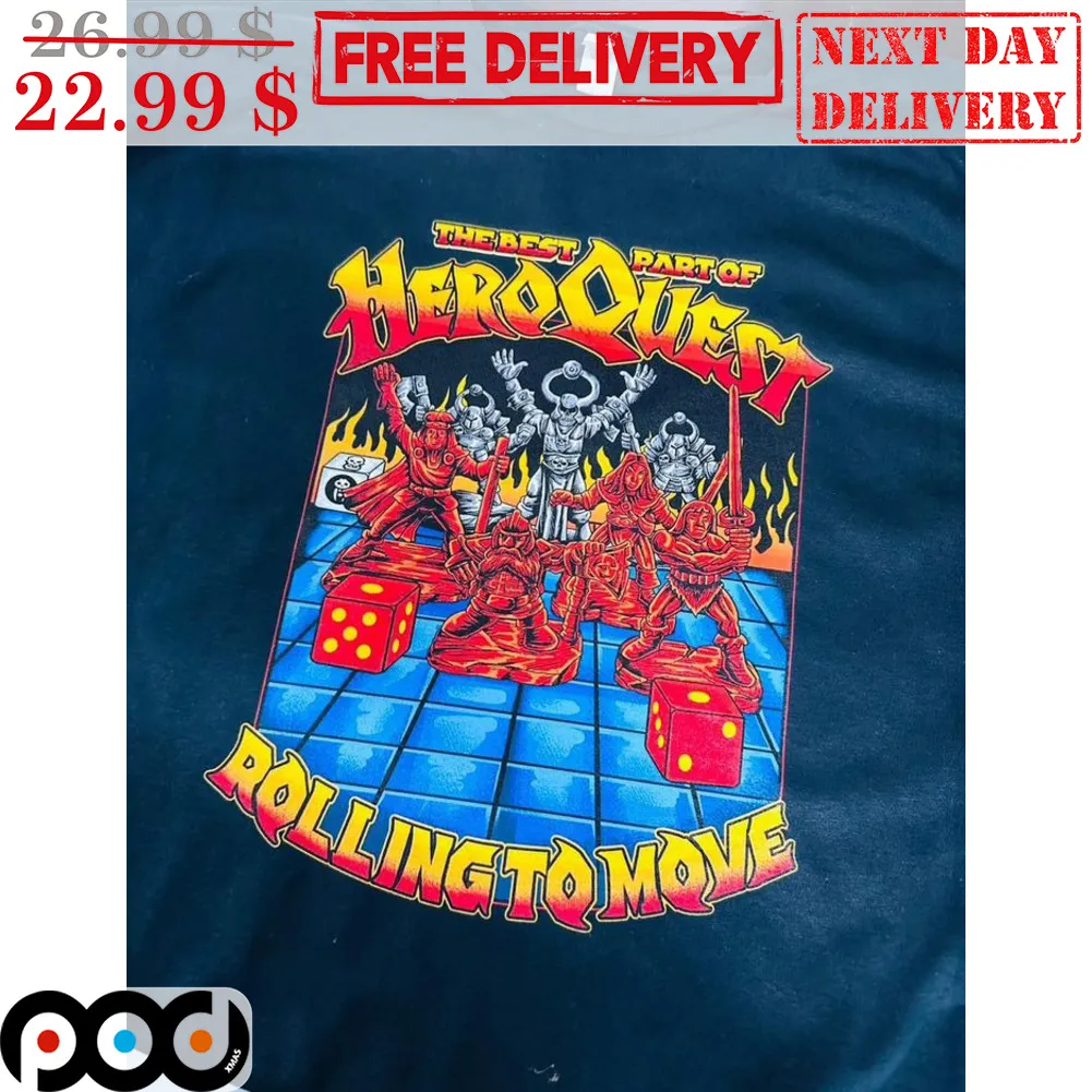 The Best Part Of Hero Quest Rolling To Move Shirt