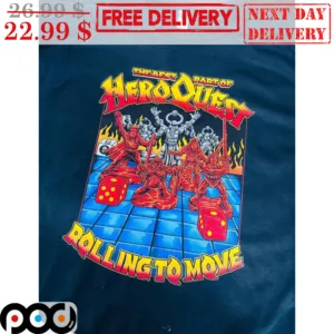 The Best Part Of Hero Quest Rolling To Move Shirt