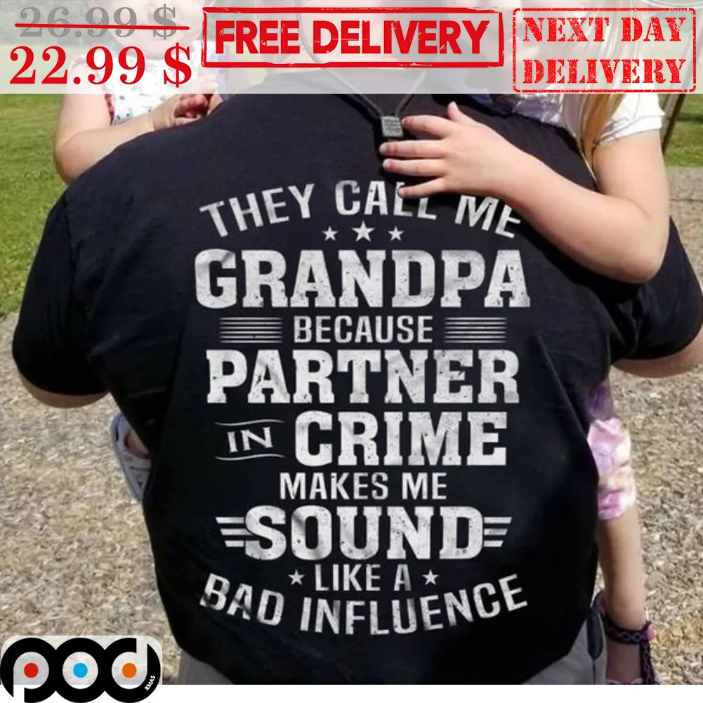 They Call Me Grandpa Because Partner In Crime Makes Me Sound Like A Bad Influence Vintage Shirt