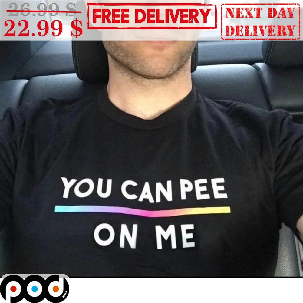 You Can Pee On Me Shirt
