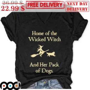 Home Of The Wicked Witch And Her Pack Of Dogs Halloween Shirt