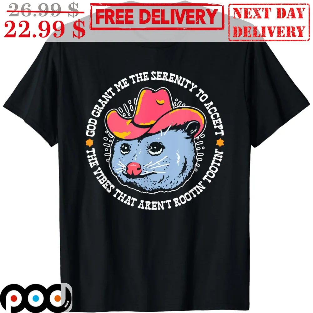 Rat Cowboys God Grant Me The Serenity To Accept The Vibes That Aren't Rootin Tootin Shirt