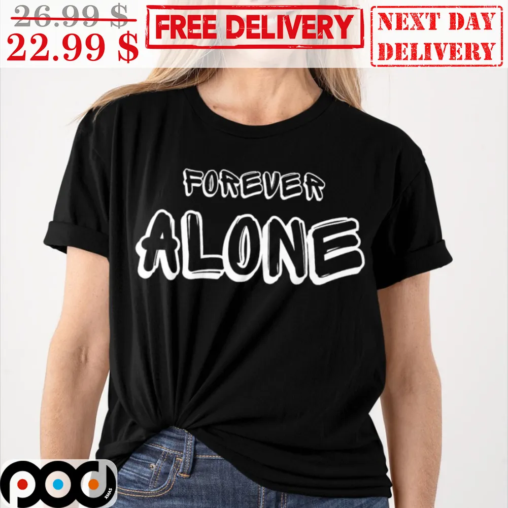 Forever Alone Shirt