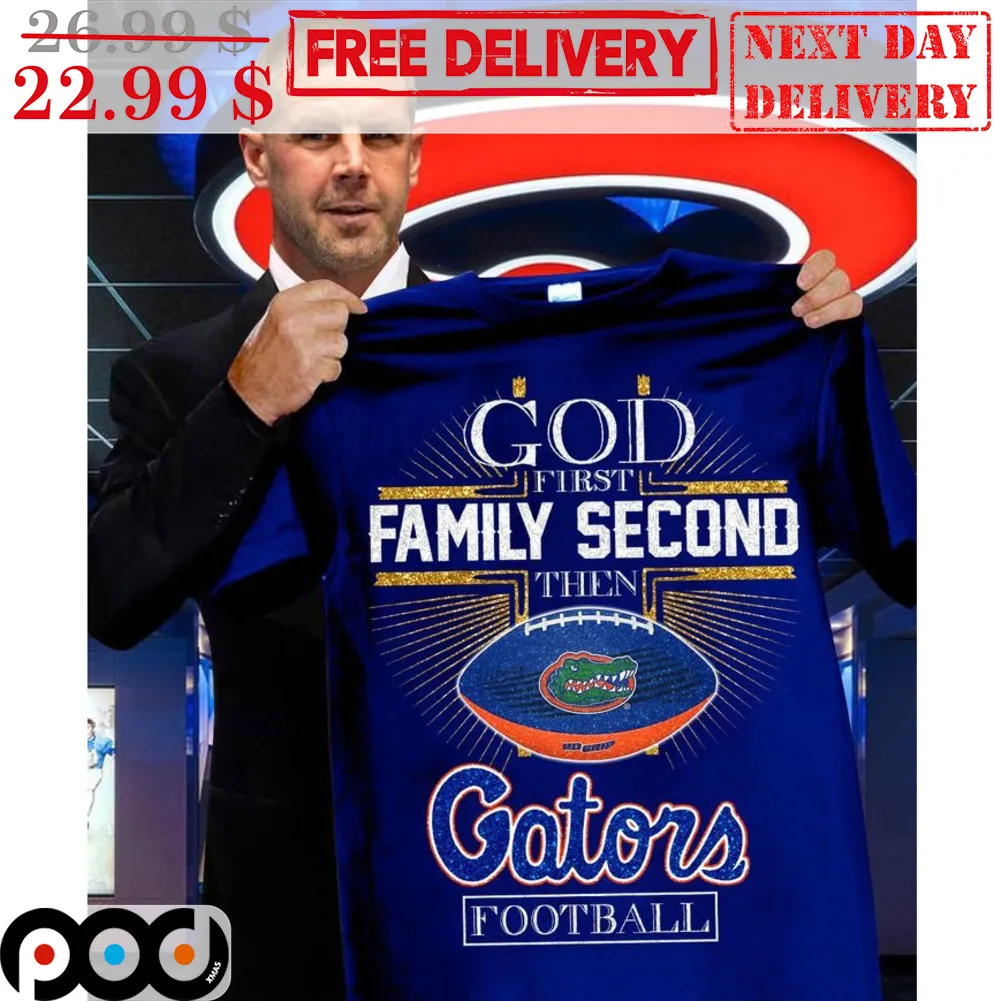 God First Family Second Then Gator Football Florida Gators NCAA Shirt