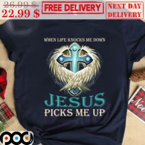 Jesus When Like Knocks Me Down Picks Me Up Wings Cross Christian Shirt