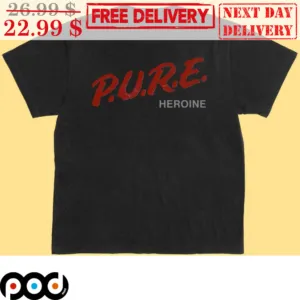 PURE Heroine Shirt