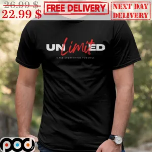 Unlimited Make Eveything Possible Shirt