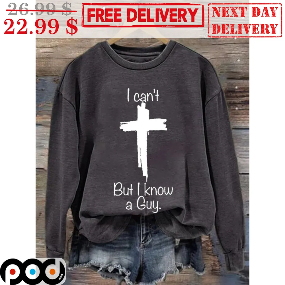 Cross I Can't But I Know A Guy Shirt