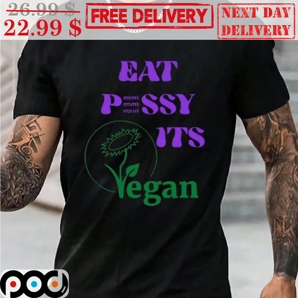 Eat Pussy It's Vegan Shirt