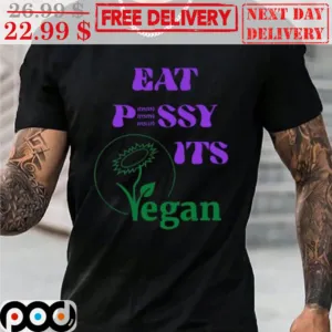 Eat Pussy It's Vegan Shirt