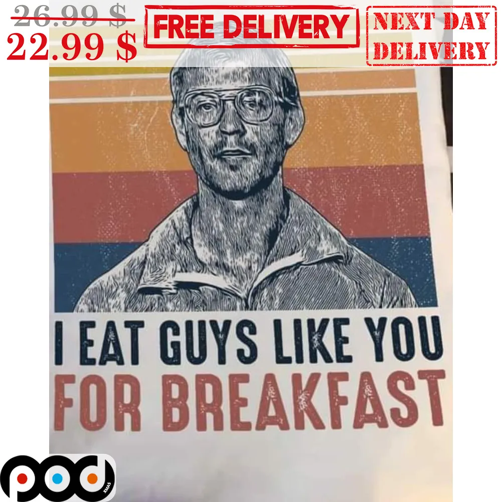 Jeffrey Dahmer I Eat Guys Like You For Breakfast Retro Vintage Shirt
