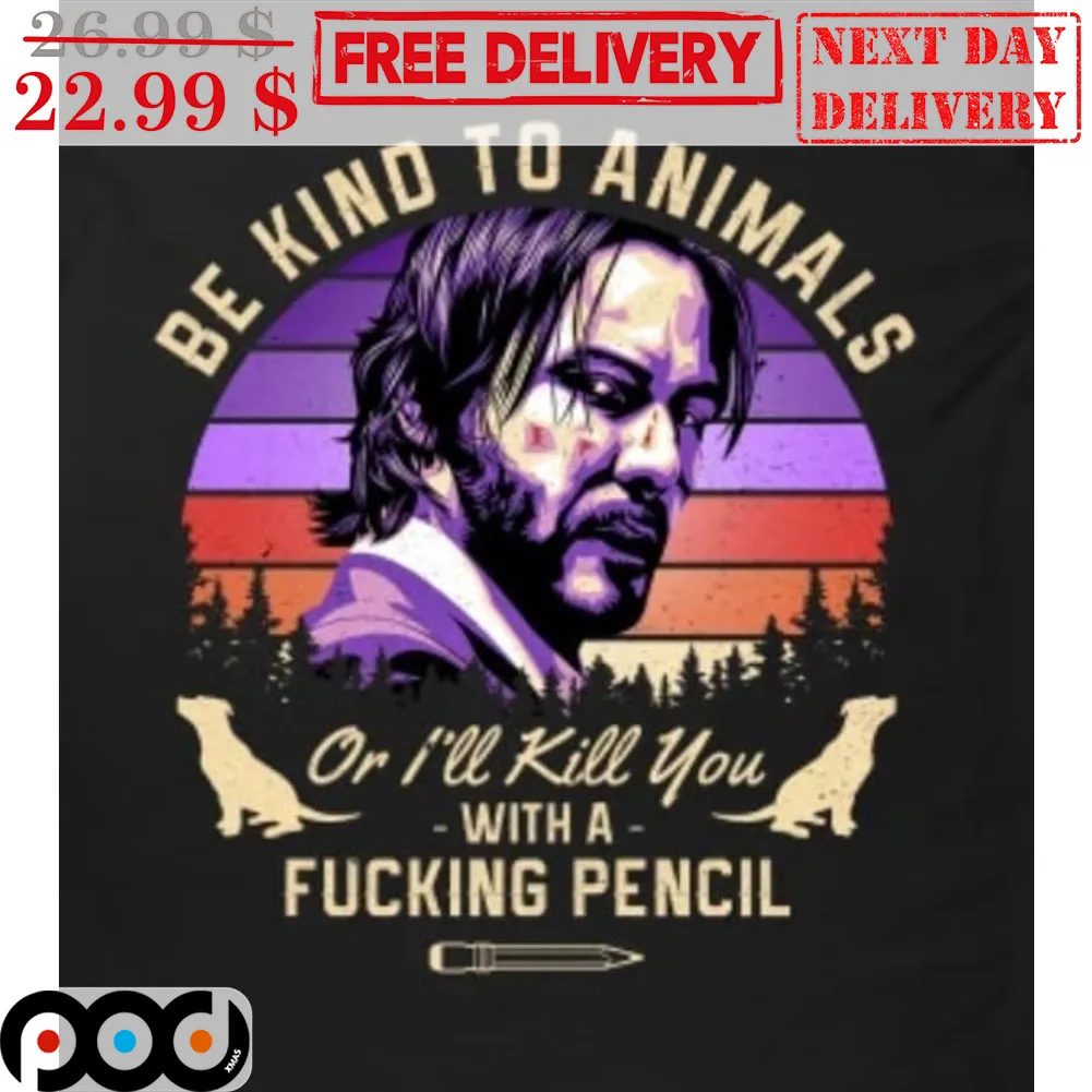 Keanu Reeves Be Kind To Animals Or I'll Kill You With A Fucking Pencil Retro Vintage Shirt
