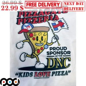 Pizzagate Pizzeria Proud Sponsor Of The DNC Kids Love Pizza Shirt