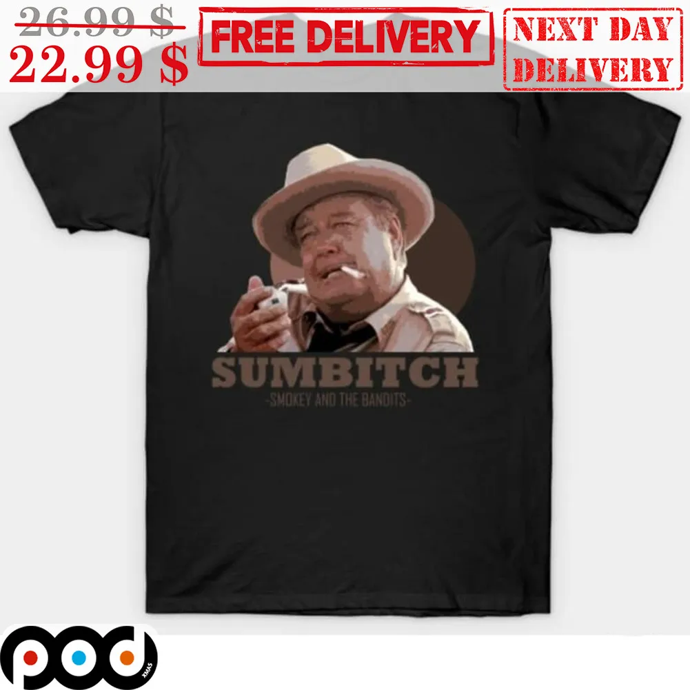 Sumbitch Smokey And The Bandits Shirt