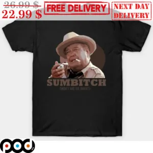 Sumbitch Smokey And The Bandits Shirt