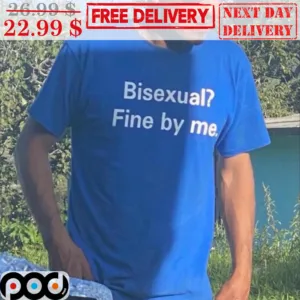Bisexual Fine By Me Shirt