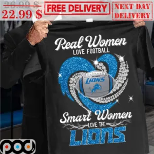 Detroit Lions Real Women Love Football Smart Women Love The Lions Shirt