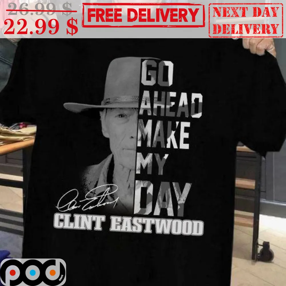 Go Ahead Make My Day Clint Eastwood Signature Shirt
