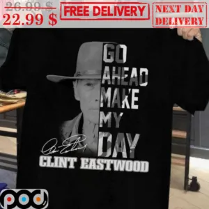 Go Ahead Make My Day Clint Eastwood Signature Shirt