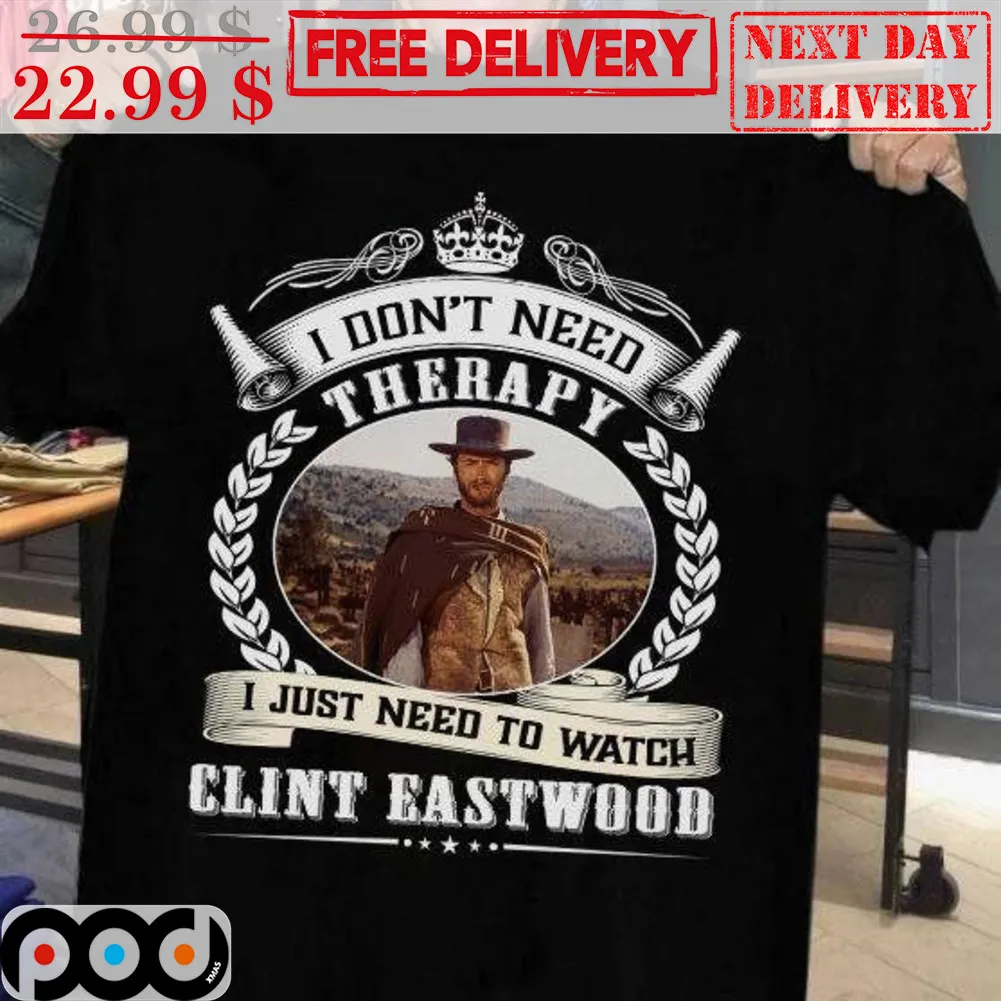 I Don't Need Therapy I Just Need To Watch Clint Eastwood Vintage Shirt