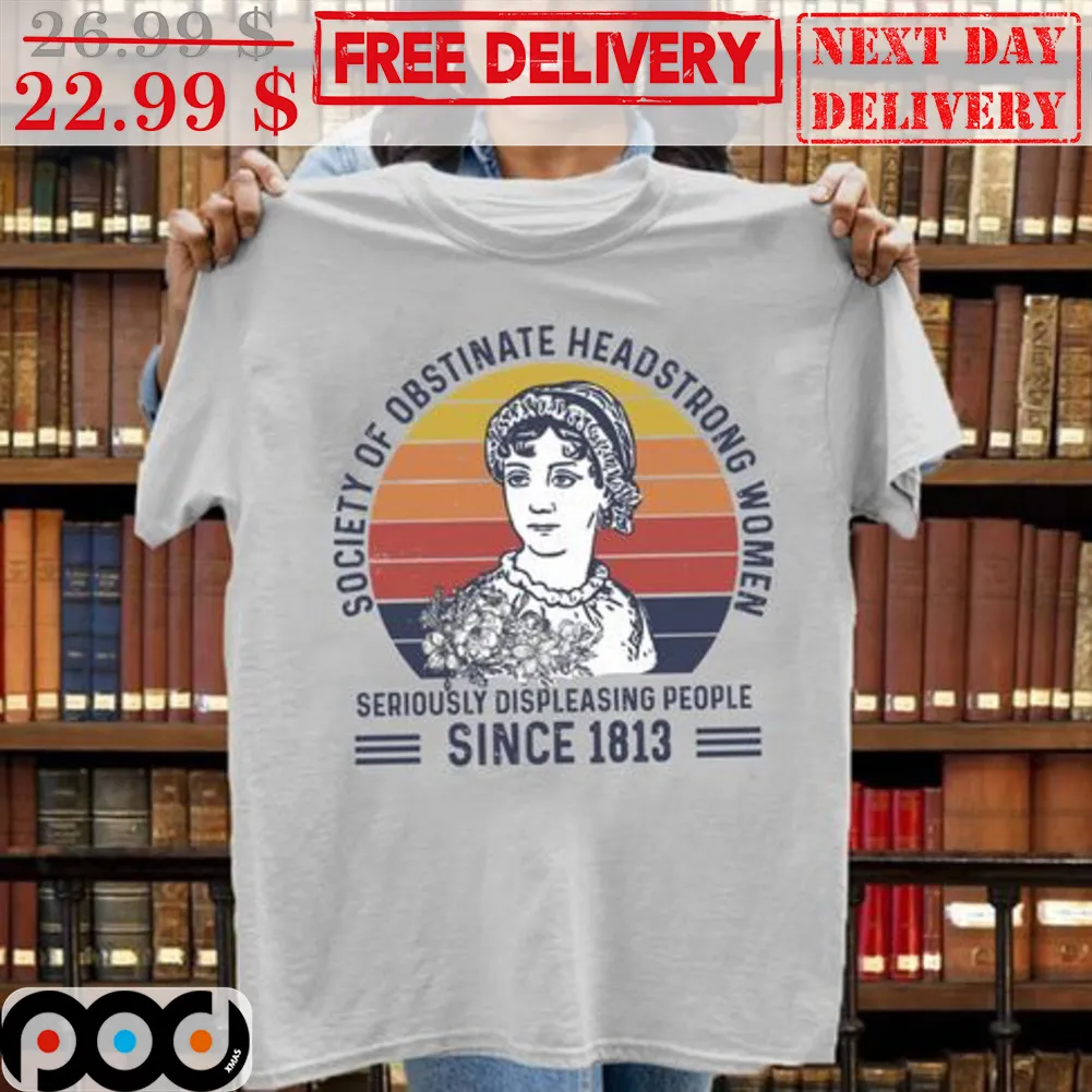 Society Of Obstinate Headstrong Women Seriously Displeasing People Since 1813 Retro Vintage Shirt