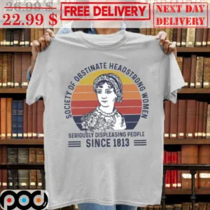 Society Of Obstinate Headstrong Women Seriously Displeasing People Since 1813 Retro Vintage Shirt