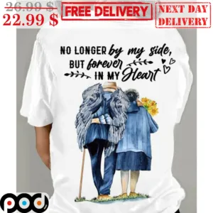 Custom Name's No Longer By My Side But Forever In My Heart Shirt