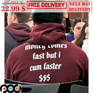 Money Comes Fast But I Cum Faster Shirt